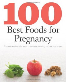 100 Best Foods for Pregnancy (Love Food) - Parragon Books, Love Food Editors