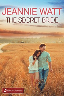 The Secret Bride (Secrets of Cherry Lake Book 5) - Jeannie Watt