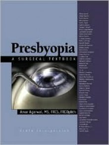 Presbyopia: A Surgical Textbook - Amar Agarwal