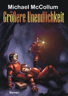 Größere Unendlichkeit : [Roman] - Michael McCollum