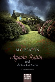 Agatha Raisin und die tote Gärtnerin - M.C. Beaton, Sabine Schilasky