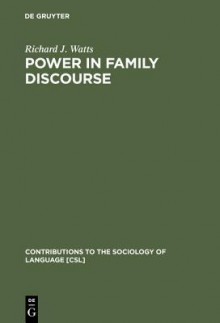 Power In Family Discourse - Richard J. Watts