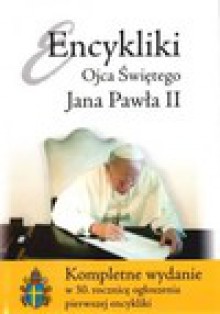 Encykliki Ojca Świętego Jana Pawła II. Kompletne wydanie - Jan Paweł II