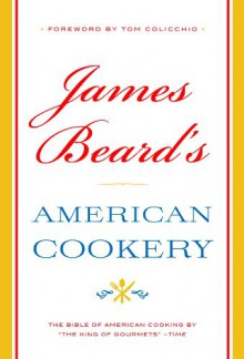 James Beard's American Cookery - James Beard, Earl Thollander