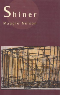 Shiner - Maggie Nelson