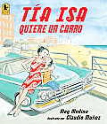 Tia Isa Quiere Un Carro - Meg Medina, Claudio Muñoz