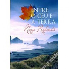 Entre o Céu e a Terra (Trilogia das Três Irmãs #2) - Patrícia Cabrita, Nora Roberts