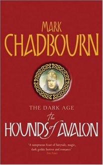 The Hounds of Avalon - Mark Chadbourn