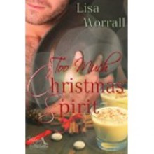 Too Much Christmas Spirit - Lisa Worrall