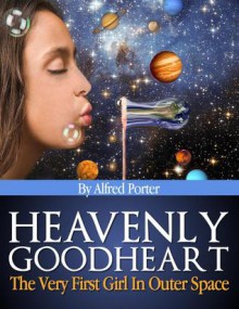 Heavenly Goodheart - Alfred Porter