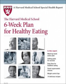 The Harvard Medical School 6-Week Plan for Healthy Eating - Teresa Fung, Kathy McManus, Kathleen Cahill Allison, Alex Gonzalez, Jesse Tarantino