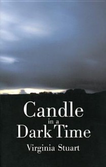 Candle in a Dark Time - Virginia Stuart