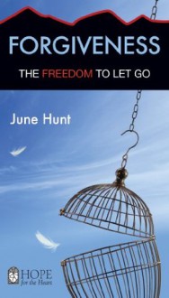 Forgiveness (June Hunt Hope for the Heart) - June Hunt