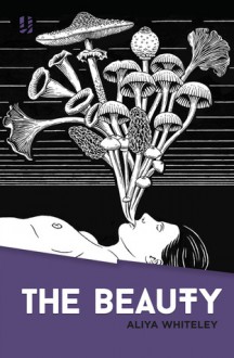 The Beauty - Aliya Whiteley