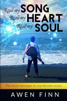 Read my SONG Read my HEART Read my SOUL - Awen Finn