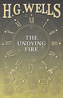 The Undying Fire - H.G. Wells