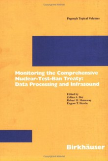 Monitoring The Comprehensive Nuclear Test Ban Treaty: Data Processing And Infrasound - Zoltan A. Der