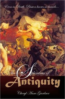 The Splendor of Antiquity - Cheryl Anne Gardner