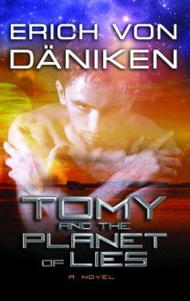 Tomy and the Planet of Lies - Erich von Däniken