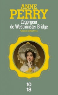 L'égorgeur de Westminster Bridge (Charlotte & Thomas Pitt, #10) - Anne Perry