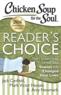 Chicken Soup for the Soul: Reader’s Choice 20th Anniversary Edition: The Chicken Soup for the Soul Stories that Changed Your Lives - Jack Canfield, Mark Victor Hansen, Amy Newmark