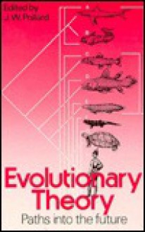 Evolutionary Theory: Paths Into the Future - Jeffrey W. Pollard