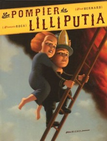 Le Pompier De Lilliputia - Fred Bernard, François Roca