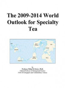 The 2009-2014 World Outlook for Specialty Tea - Icon Group International