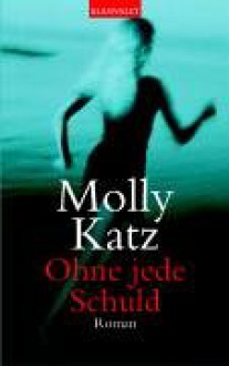 Ohne Jede Schuld - Molly Katz