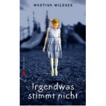 Irgendetwas stimmt nicht - Martina Wildner