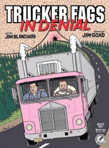 Trucker Fags in Denial - Jim Goad, Jim Blanchard