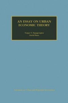 An Essay on Urban Economic Theory - Yorgos Y. Papageorgiou, David Pines