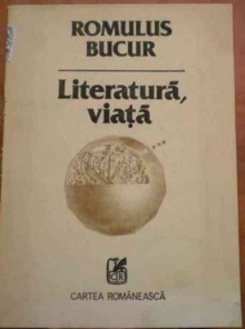 Literatură, viață - Romulus Bucur