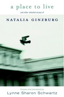 A Place to Live: and other selected essays of - Natalia Ginzburg