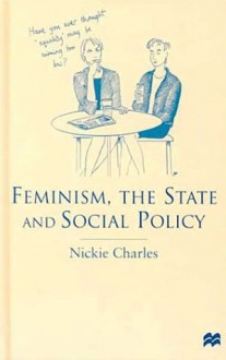 Feminism, the State and Social Policy - Nickie Charles