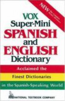 Vox Super-Mini Spanish and English Dictionary - Vox, S. A. Biblograf, The Editors of National Textbook Comany