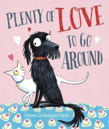 Plenty of Love To Go Around - Emma Chichester Clark,Emma Chichester Clark