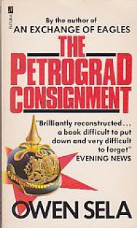 The Petrograd Consignment - Owen Sela