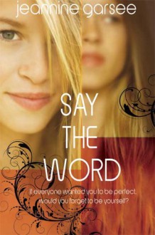 Say the Word - Jeannine Garsee