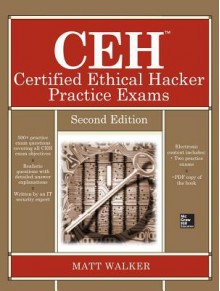 Ceh Certified Ethical Hacker Practice Exams, Second Edition - Matt Walker