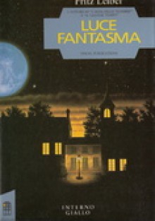 Luce fantasma - Fritz Leiber, Stefano Galli