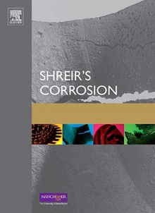 Shreir's Corrosion, Four-Volume Set - Tony J.A. Richardson, Mike Graham, Bob R.A. Cottis, Rob Lindsay, Stuart Lyon, David J.D. Scantlebury, Howard Stott