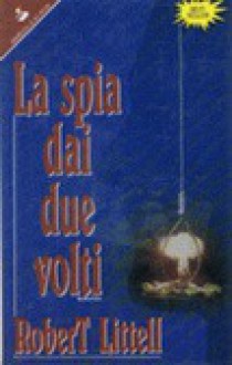 La spia dai due volti - Robert Littell