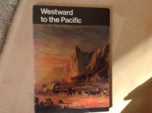 Westward to the Pacific (The Gateway series) - Ray Allen Billington