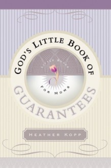 God's Little Book of Guarantees for Moms - Heather Harpham Kopp