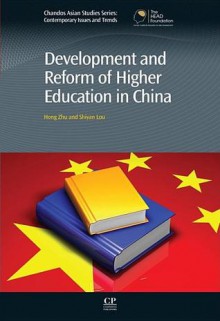 Development and Reform of Higher Education in China - Hong Zhu, Shiyan Lou