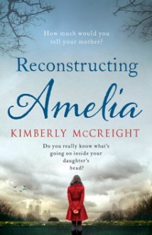 Reconstructing Amelia - Kimberly McCreight