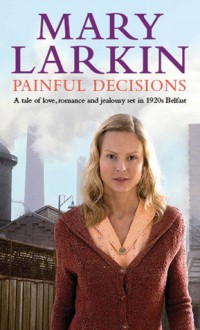 Painful Decisions - Mary A. Larkin