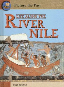 Life Along the River Nile - Jane Shuter