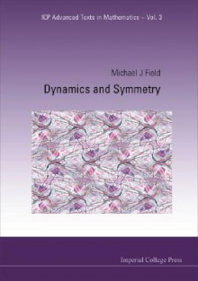 Dynamics and Symmetry - Michael J. Field